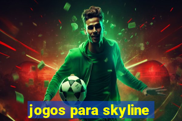 jogos para skyline